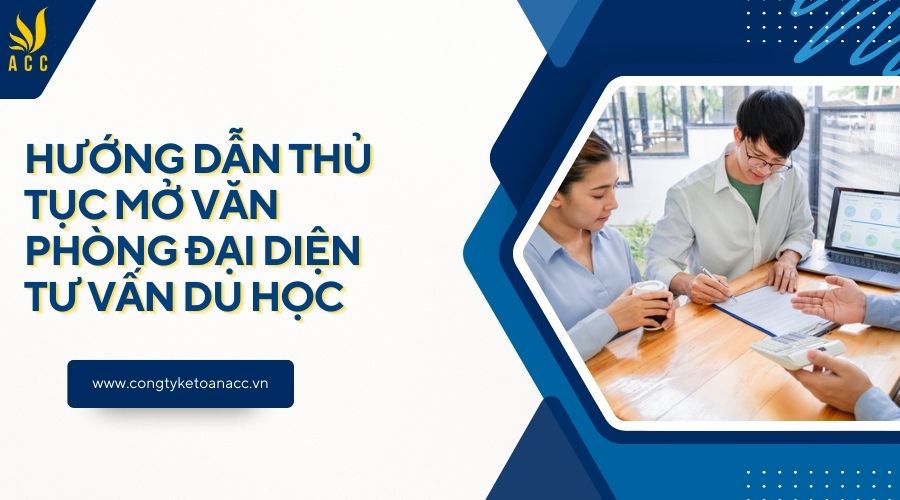 Hướng dẫn thủ tục mở văn phòng đại diện tư vấn du học