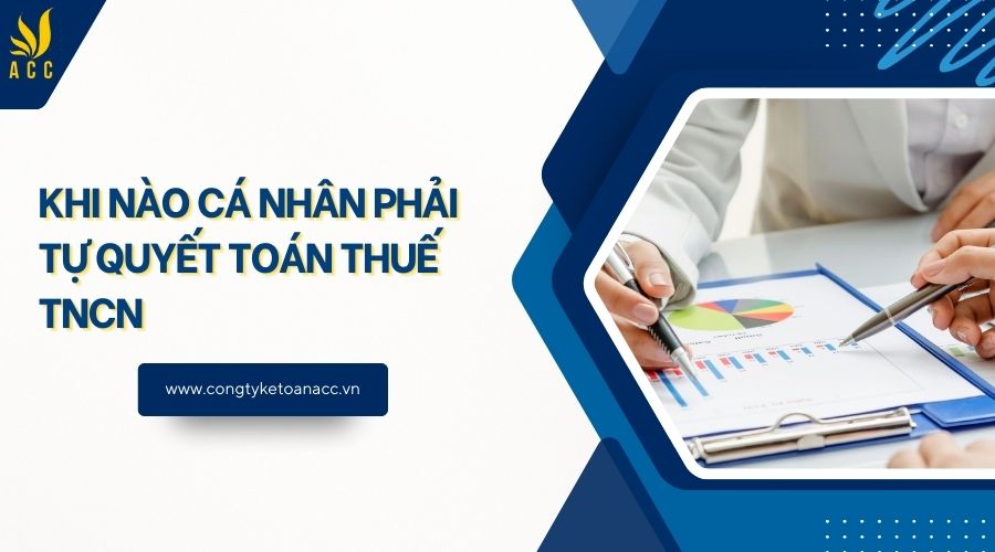 Khi nào cá nhân phải tự quyết toán thuế TNCN