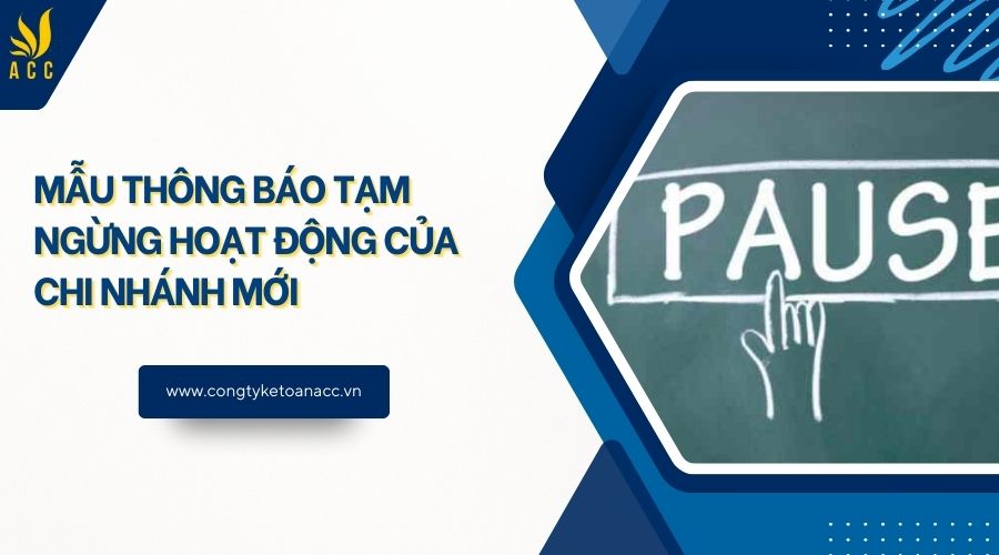 Mẫu thông báo tạm ngừng hoạt động của chi nhánh mới