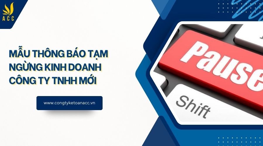 Mẫu thông báo tạm ngừng kinh doanh công ty TNHH mới