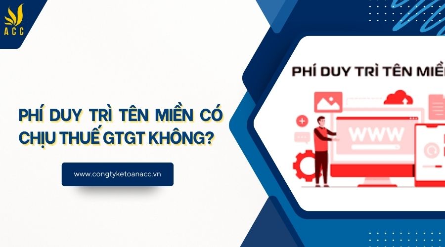 Phí duy trì tên miền có chịu thuế GTGT không?