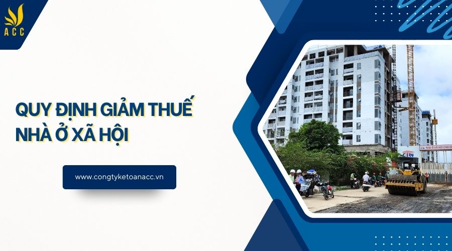 Quy định giảm thuế nhà ở xã hội