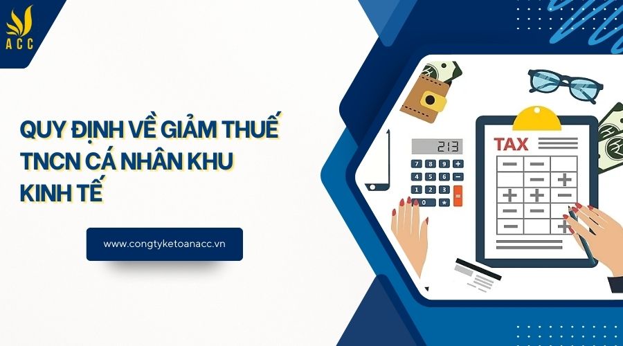Quy định về giảm thuế TNCN cá nhân khu kinh tế