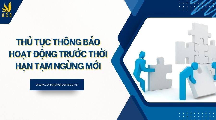Thủ tục thông báo hoạt động trước thời hạn tạm ngừng mới