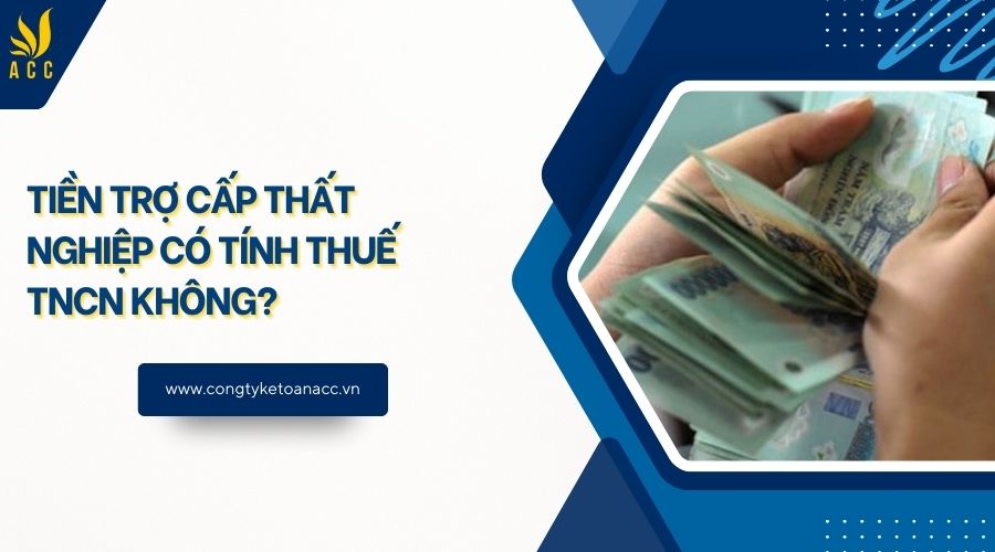Tiền trợ cấp thất nghiệp có tính thuế TNCN không?