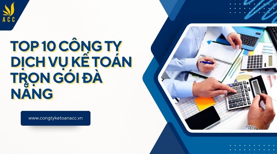 Top 10 công ty dịch vụ kế toán trọn gói Đà Nẵng
