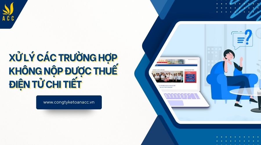 Xử lý các trường hợp không nộp được thuế điện tử chi tiết