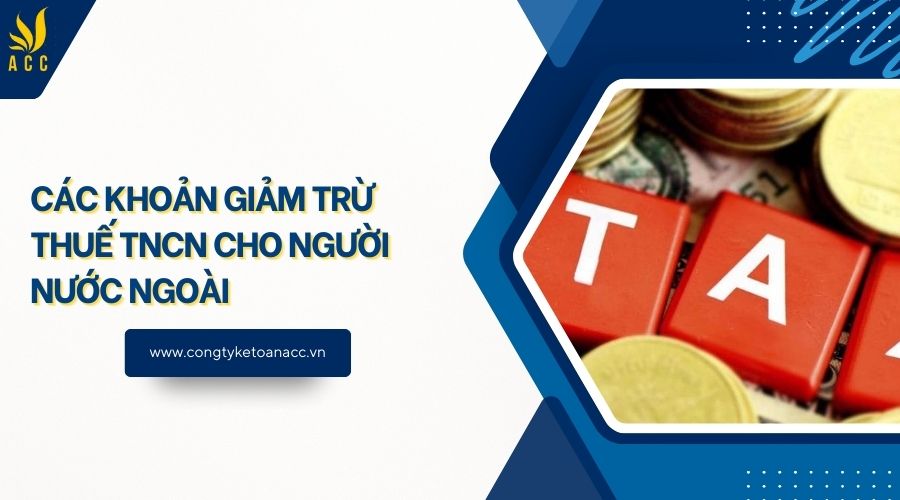 Các khoản giảm trừ thuế TNCN cho người nước ngoài