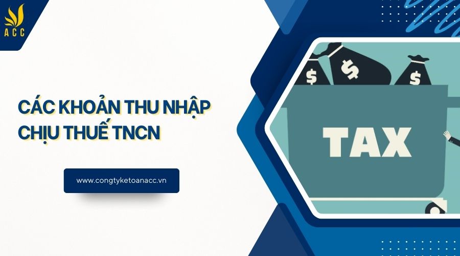 Các khoản thu nhập chịu thuế TNCN 