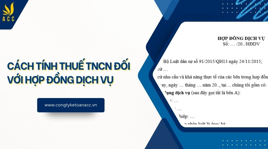 Cách tính thuế TNCN đối với hợp đồng dịch vụ