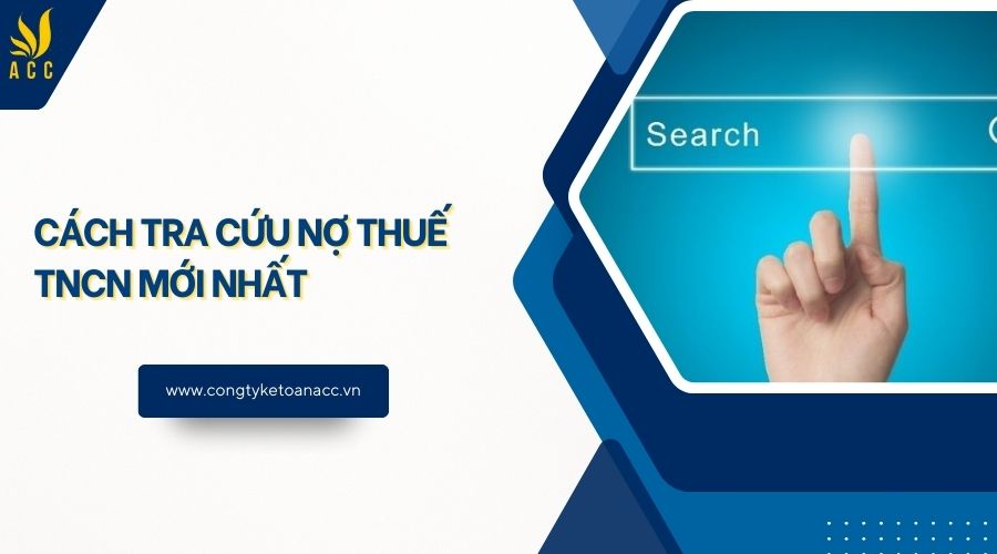 Cách tra cứu nợ thuế TNCN mới nhất