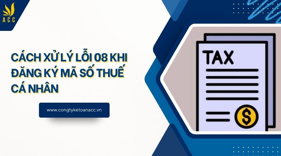 Cách xử lý lỗi 08 khi đăng ký mã số thuế cá nhân