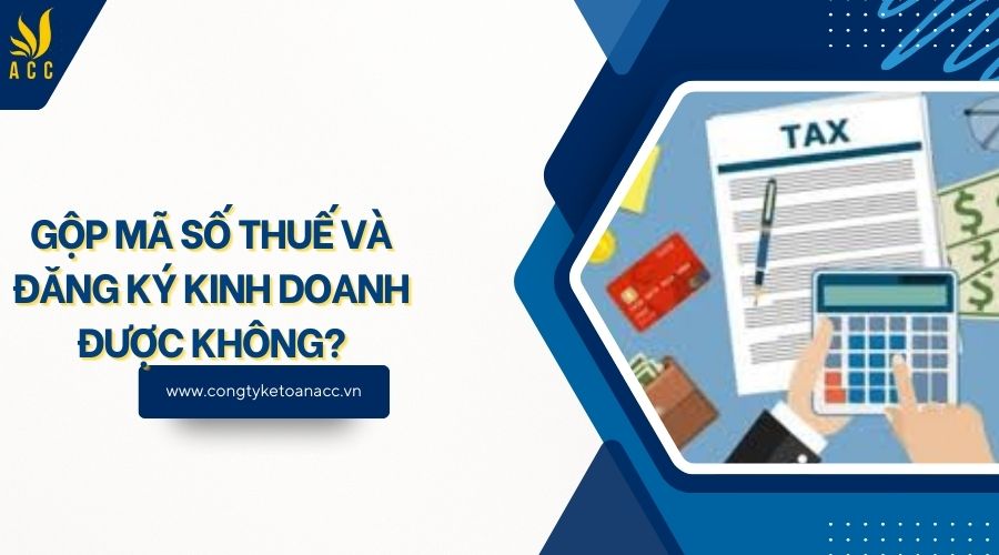 Gộp mã số thuế và đăng ký kinh doanh được không?