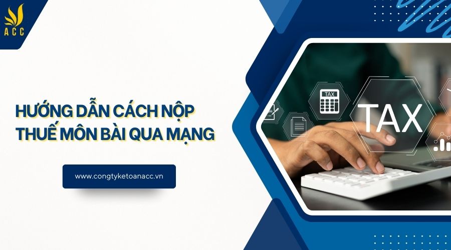 Hướng dẫn cách nộp thuế môn bài​ qua mạng
