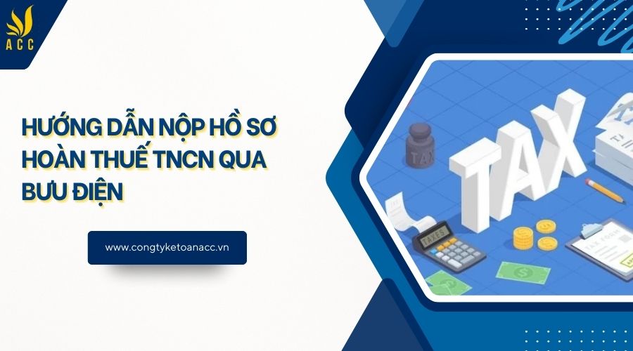 Hướng dẫn nộp hồ sơ hoàn thuế TNCN qua bưu điện