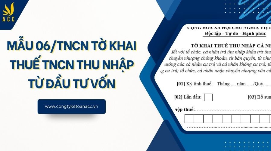 Mẫu 06/TNCN tờ khai thuế TNCN thu nhập từ đầu tư vốn