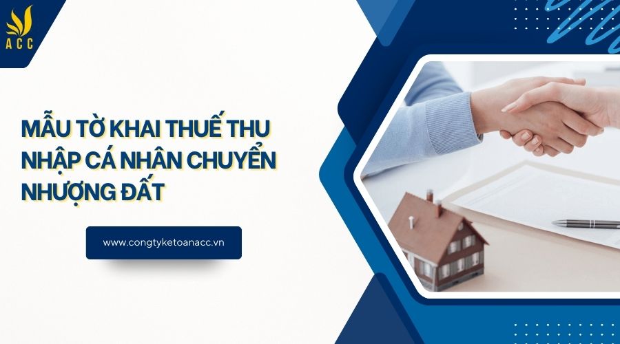 Mẫu tờ khai thuế thu nhập cá nhân chuyển nhượng đất