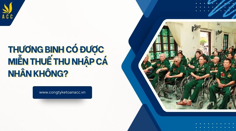 Thương binh có được miễn thuế thu nhập cá nhân không?