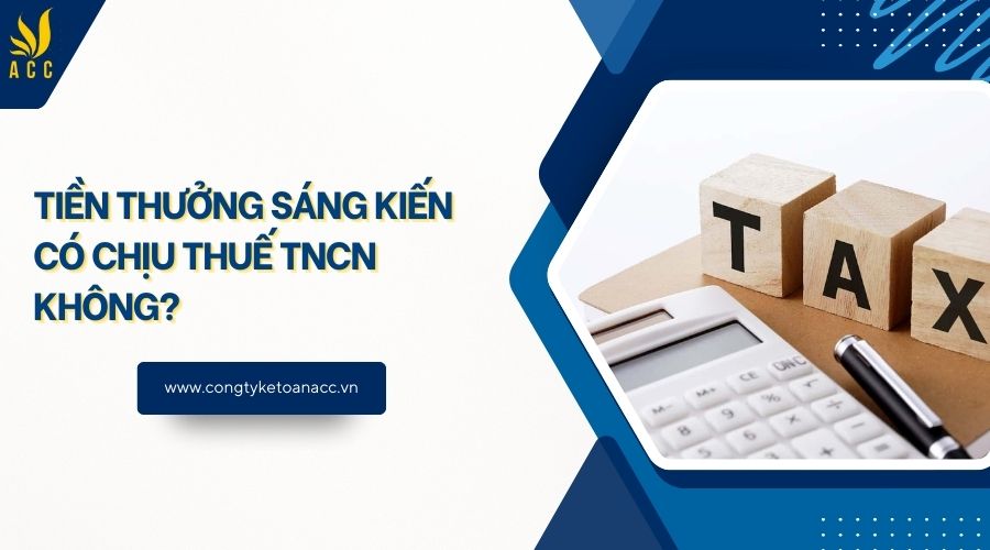 Tiền thưởng sáng kiến có chịu thuế TNCN không?