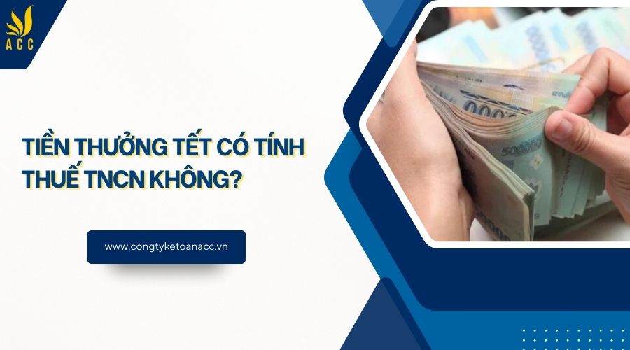 Tiền thưởng tết có tính thuế TNCN không?