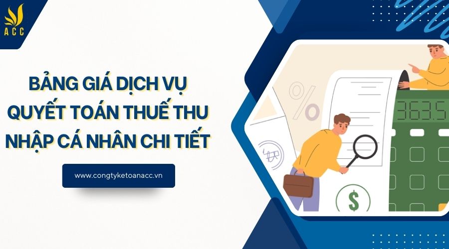 Bảng giá dịch vụ quyết toán thuế thu nhập cá nhân chi tiết
