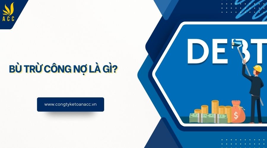 Bù trừ công nợ là gì?