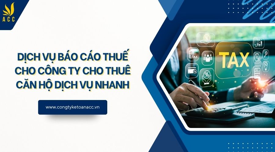 Dịch vụ báo cáo thuế cho công ty cho thuê căn hộ dịch vụ nhanh