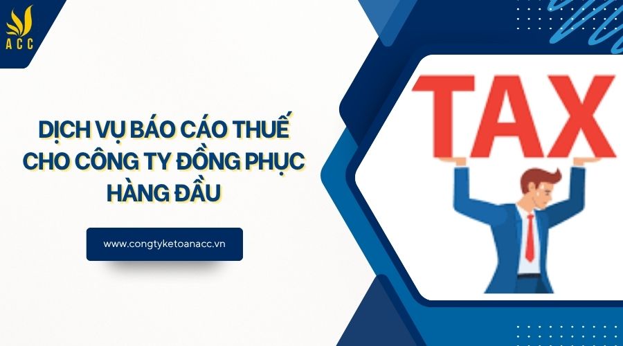 Dịch vụ báo cáo thuế cho công ty đồng phục hàng đầu