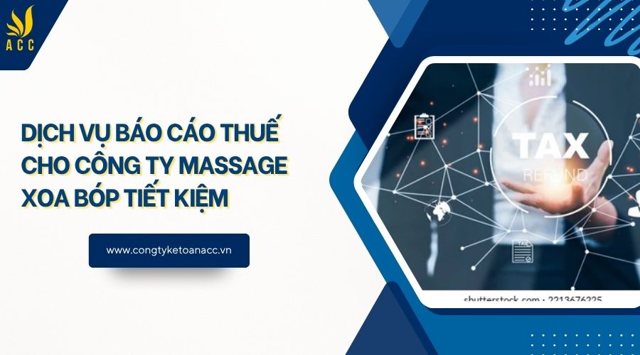 Dịch vụ báo cáo thuế cho công ty massage xoa bóp tiết kiệm