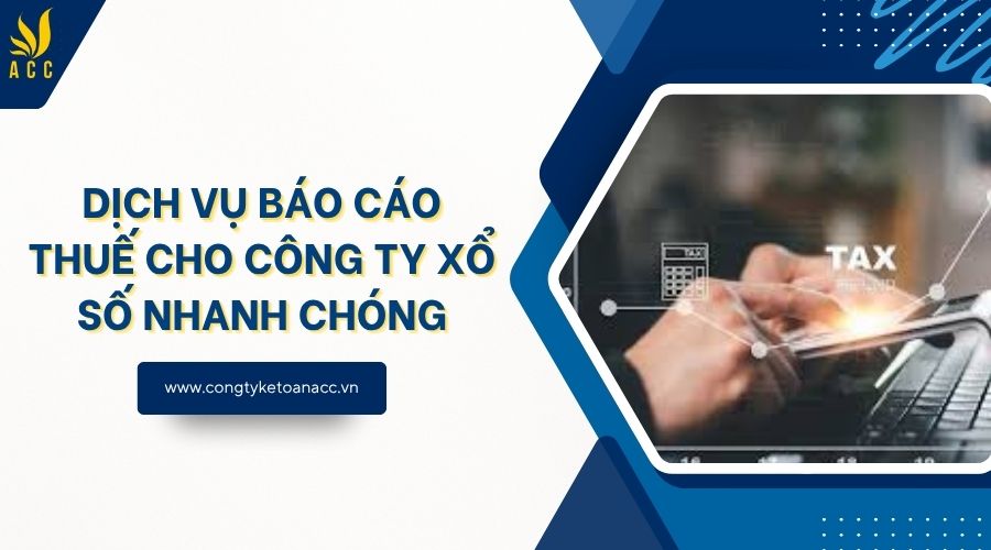 Dịch vụ báo cáo thuế cho công ty xổ số nhanh chóng