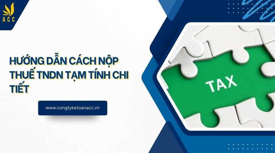 Hướng dẫn cách nộp thuếTNDN tạm tính chi tiết