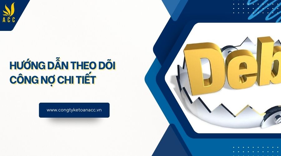 Hướng dẫn theo dõi công nợ chi tiết