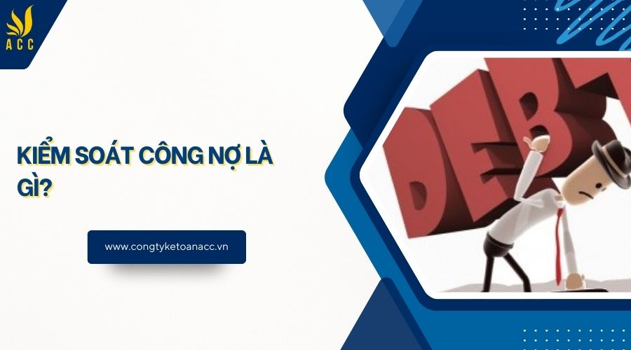 Kiểm soát công nợ là gì?