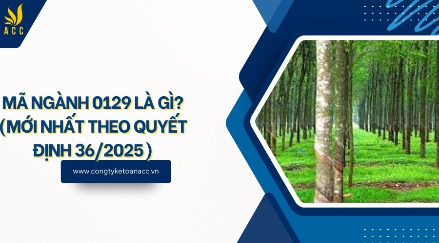 Mã ngành 0129 là gì? (Mới nhất theo quyết định 36/2025)