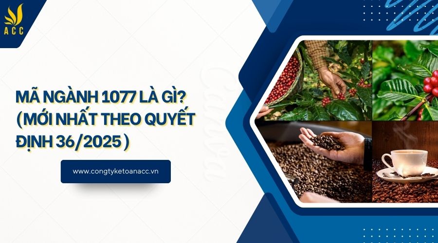 Mã ngành 1077 là gì? (Mới nhất theo quyết định 36/2025)
