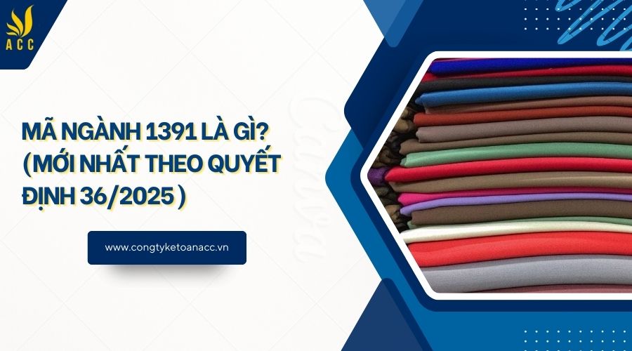 Mã ngành 1391 là gì? (Mới nhất theo quyết định 36/2025)