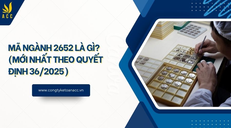 Mã ngành 2652 là gì? (Mới nhất theo quyết định 36/2025)
