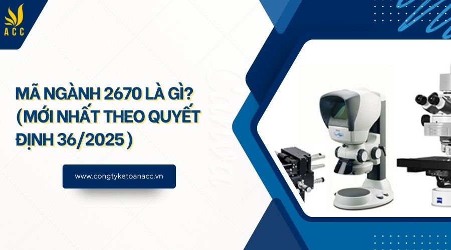 Mã ngành 2670 là gì? (Mới nhất theo quyết định 36/2025)