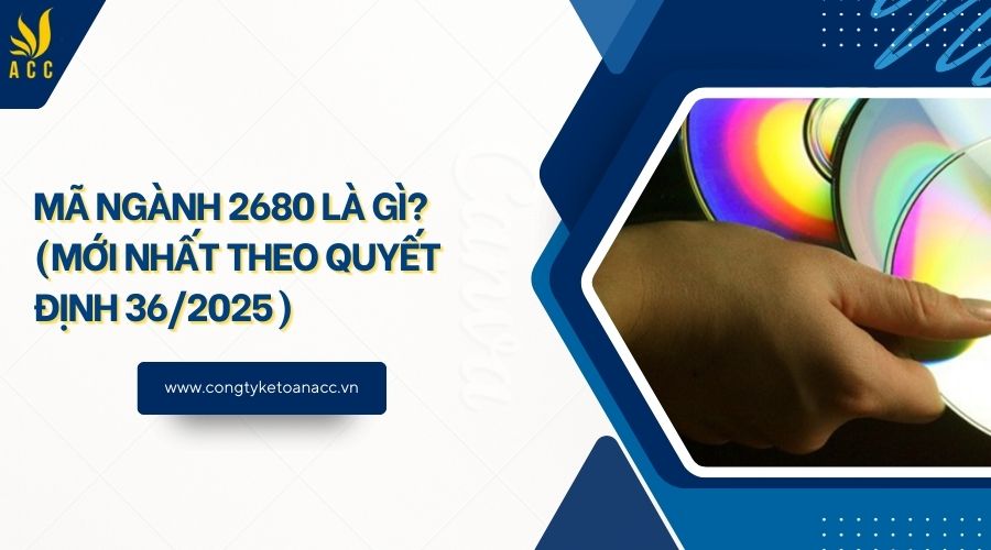 Mã ngành 2680 là gì? (Mới nhất theo quyết định 36/2025)