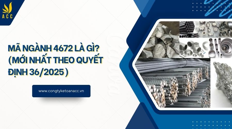 Mã ngành 4672 là gì? (Mới nhất theo quyết định 36/2025)