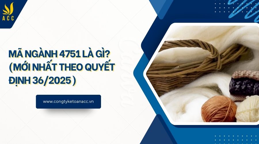 Mã ngành 4751 là gì? (Mới nhất theo quyết định 36/2025) - Công ty dịch ...