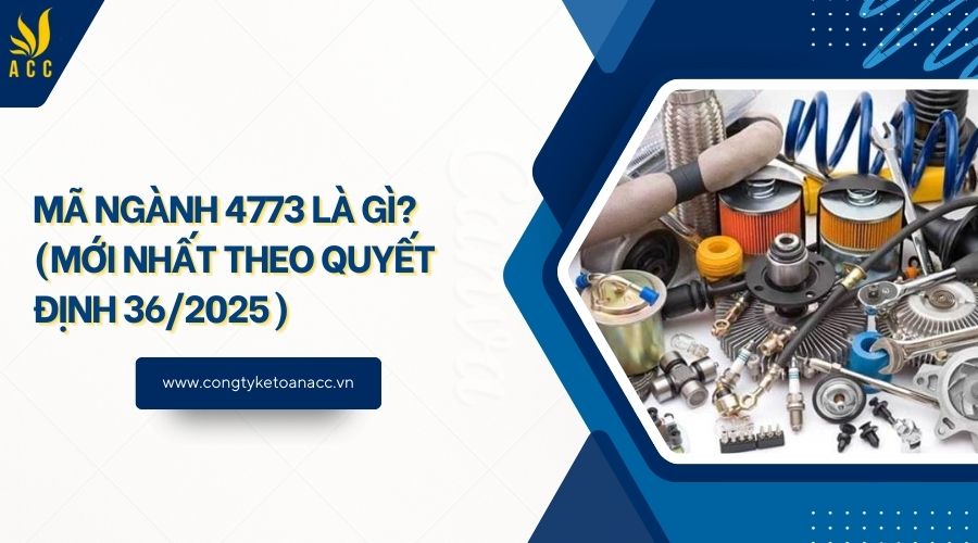 Mã ngành 4773 là gì? (Mới nhất theo quyết định 36/2025)