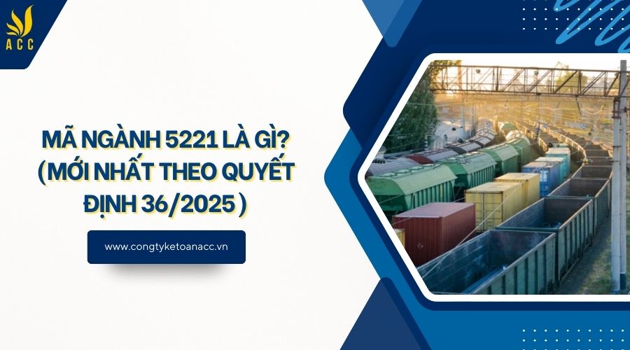 Mã ngành 5221 là gì? (Mới nhất theo quyết định 36/2025)
