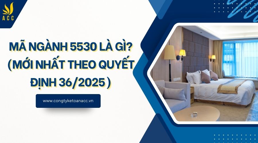 Mã ngành 5530 là gì? (Mới nhất theo quyết định 36/2025)