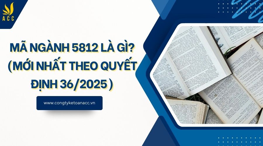 Mã ngành 5812 là gì? (Mới nhất theo quyết định 36/2025)