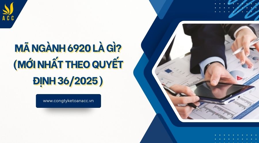 Mã ngành 6920 là gì? (Mới nhất theo quyết định 36/2025)