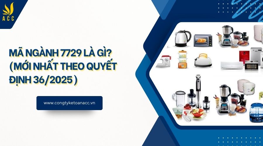 Mã ngành 7729 là gì? (Mới nhất theo quyết định 36/2025)