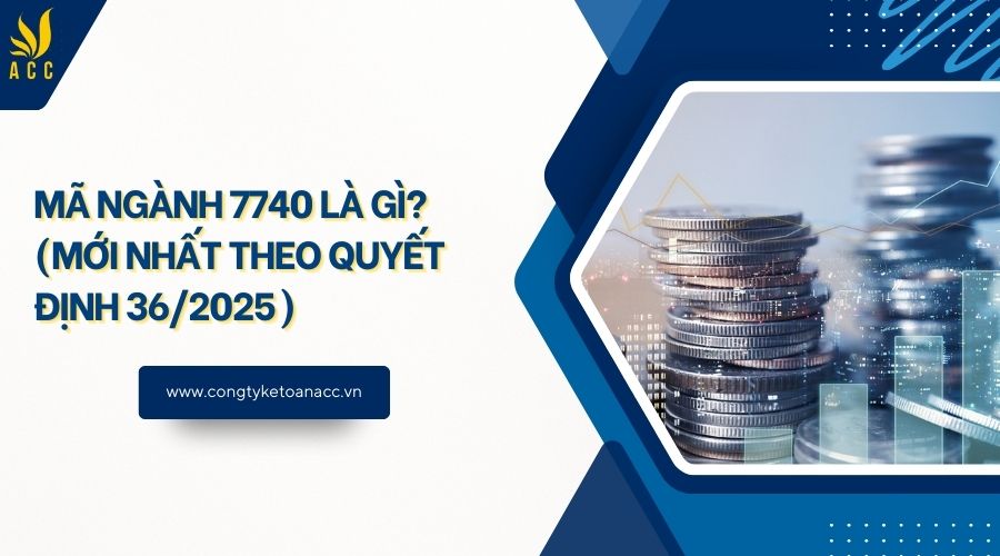 Mã ngành 7740 là gì? (Mới nhất theo quyết định 36/2025)