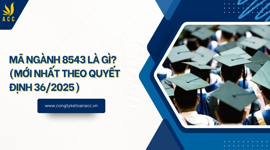 Mã ngành 8543 là gì? (Mới nhất theo quyết định 36/2025)