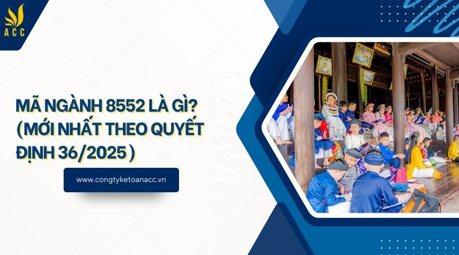 Mã ngành 8552 là gì? (Mới nhất theo quyết định 36/2025)